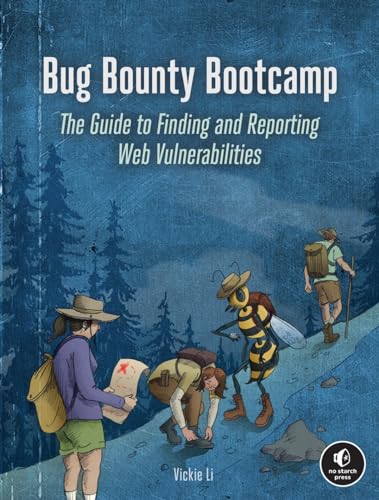 Bug Bounty Bootcamp The Guide to Finding and Reporting Web Vulnerabilities [Paperback]
