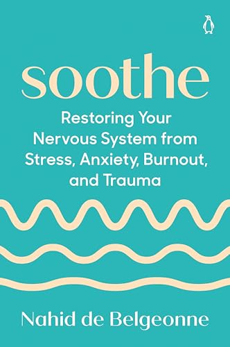 Soothe Restoring Your Nervous System from Stress, Anxiety, Burnout, and Trauma [Paperback]