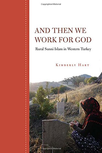 And Then We Work for God Rural Sunni Islam in Western Turkey [Hardcover]