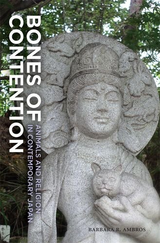 Bones Of Contention Animals And Religion In Contemporary Japan [Hardcover]