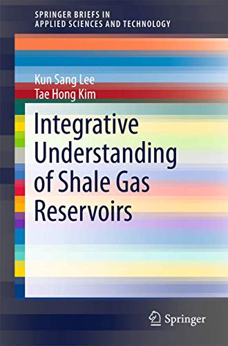 Integrative Understanding of Shale Gas Reservoirs [Paperback]