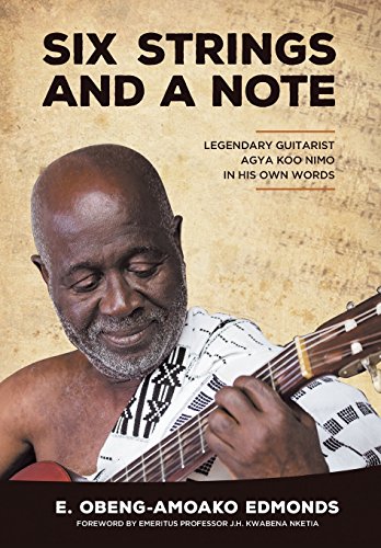 Six Strings and a Note  Legendary Agya Koo Nimo in His Own Words [Hardcover]