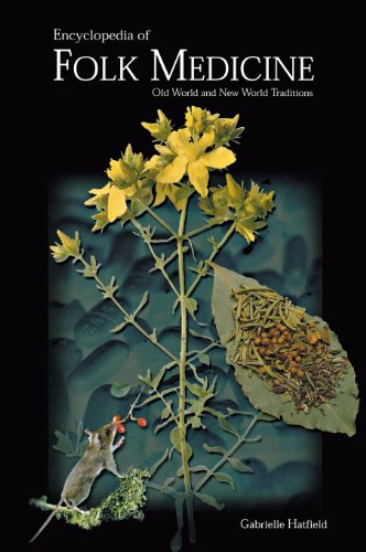 Encyclopedia Of Folk Medicine Old World And New World Traditions [Hardcover]