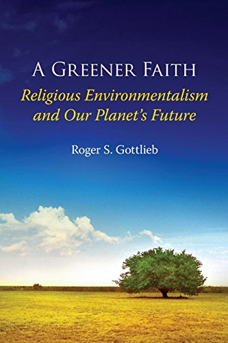 A Greener Faith Religious Environmentalism and Our Planet's Future [Paperback]
