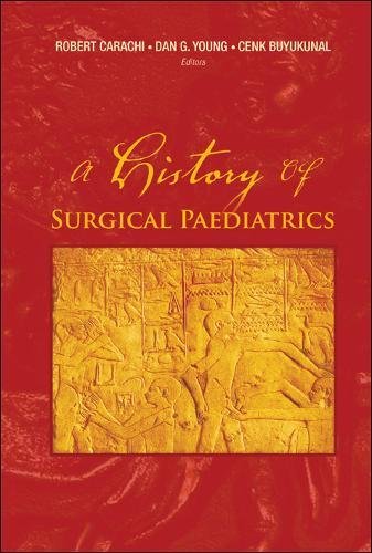 A History of Surgical Paediatrics [Hardcover]