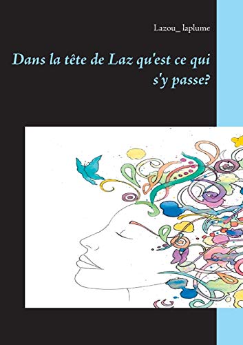 Dans la Tete de Laz Qu'est Ce Qui S'y Passe [Paperback]