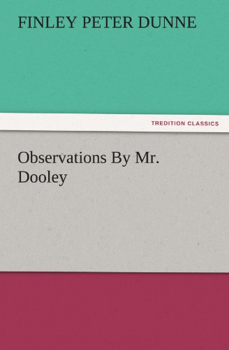 Observations By Mr. Dooley (tredition Classics) [Paperback]