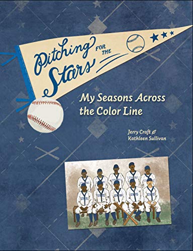 Pitching for the Stars My Seasons Across the Color Line [Hardcover]