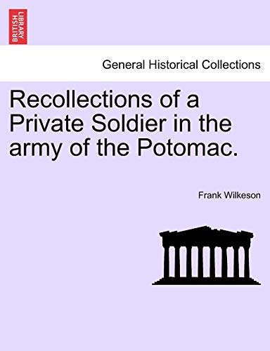 Recollections of a Private Soldier in the Army of the Potomac [Paperback]