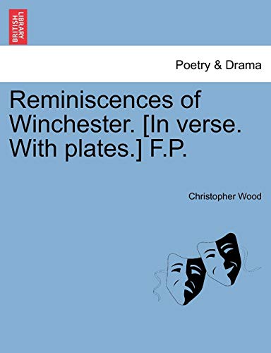 Reminiscences of Winchester [in Verse with Plates ] F P [Paperback]