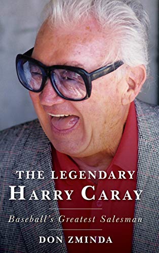 The Legendary Harry Caray Baseball's Greatest Salesman [Hardcover]