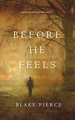 Before He Feels (a Mackenzie White Mystery-Book 6) [Paperback]