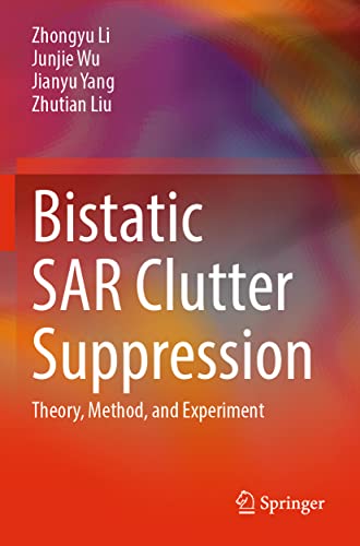 Bistatic SAR Clutter Suppression Theory, Method, and Experiment [Paperback]