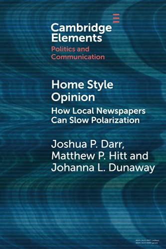 Home Style Opinion How Local Newspapers Can Slow Polarization [Paperback]