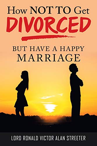 How Not to Get Divorced  But Have a Happy Marriage [Paperback]