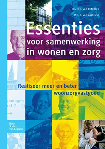 Essenties voor samenwerking in wonen en zorg Realiseer meer en beter woonzorgva [Paperback]