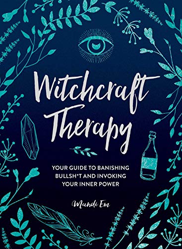Witchcraft Therapy Your Guide to Banishing Bullsh*t and Invoking Your Inner Pow [Hardcover]