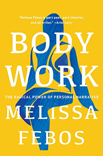 Body Work The Radical Power of Personal Narrative [Paperback]
