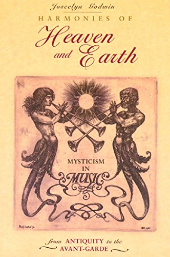 Harmonies of Heaven and Earth Mysticism in Music from Antiquity to the Avant-Ga [Paperback]