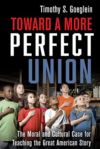 Toward a More Perfect Union The Moral and Cultural Case for Teaching the Great  [Hardcover]