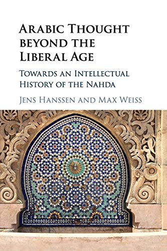 Arabic Thought beyond the Liberal Age Towards an Intellectual History of the Na [Paperback]