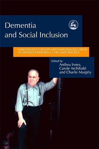 Dementia and Social Inclusion Marginalised groups and marginalised areas of dem [Paperback]