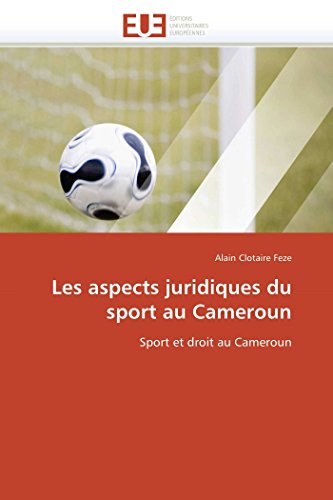 Les Aspects Juridiques Du Sport Au Cameroun Sport Et Droit Au Cameroun (french  [Paperback]