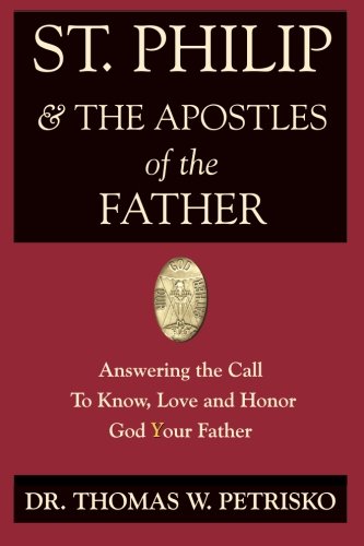 St. Philip & The Apostles Of The Father Answering The Call To Know, Love And Ho [Paperback]