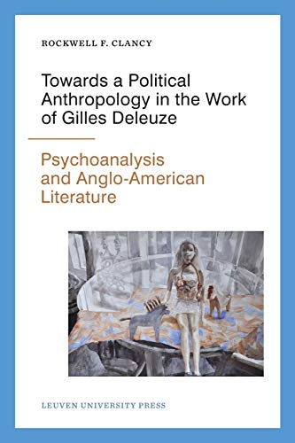 Towards A Political Anthropology In The Work Of Gilles Deleuze Psychoanalysis A [Paperback]