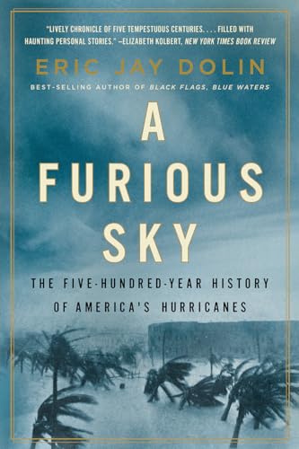 A Furious Sky The Five-Hundred-Year History of America's Hurricanes [Paperback]