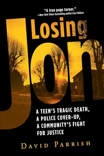 Losing Jon A Teen's Tragic Death, a Police Cover-Up, a Community's Fight for Ju [Paperback]