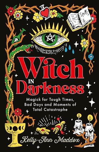 Witch in Darkness Magick for Tough Times, Bad Days and Moments of Total Catastr [Hardcover]