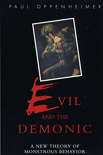 Evil and the Demonic A New Theory of Monstrous Behavior [Hardcover]