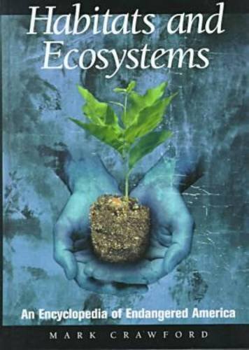 Habitats And Ecosystems An Encyclopedia Of Endangered America [Hardcover]