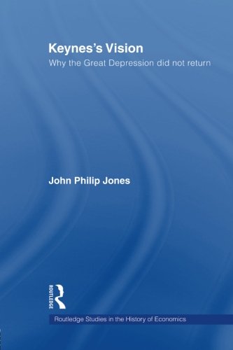 Keynes's Vision Why the Great Depression did not Return [Paperback]