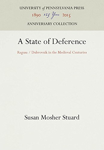 State of Deference  Ragusa - Dubrovnik in the Medieval Centuries [Hardcover]