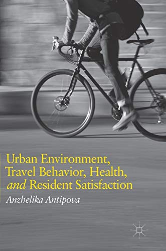 Urban Environment, Travel Behavior, Health, and Resident Satisfaction [Hardcover]