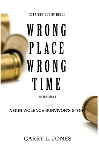 Straight Out Of Hell 1 Wrong Place Wrong Time A Gun Violence Survivor's Story [Hardcover]