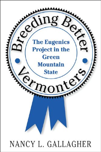 Breeding Better Vermonters The Eugenics Project in the Green Mountain State [Paperback]