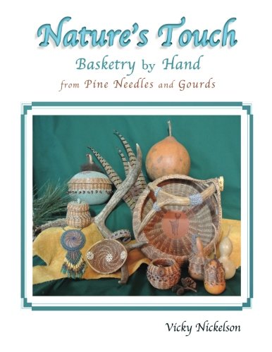Nature's Touch Basketry By Hand From Pine Needles And Gourds [Paperback]