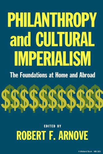 Philanthropy and Cultural Imperialism The Foundations at Home and Abroad [Paperback]