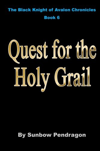 Quest For The Holy Grail (the Black Knight Of Avalon Chronicles) (volume 6) [Paperback]