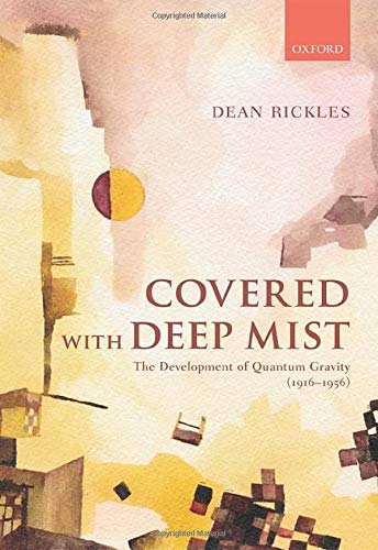 Covered with Deep Mist The Development of Quantum Gravity (1916-1956) [Hardcover]