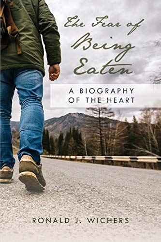The Fear Of Being Eaten A Biography Of The Heart [Paperback]