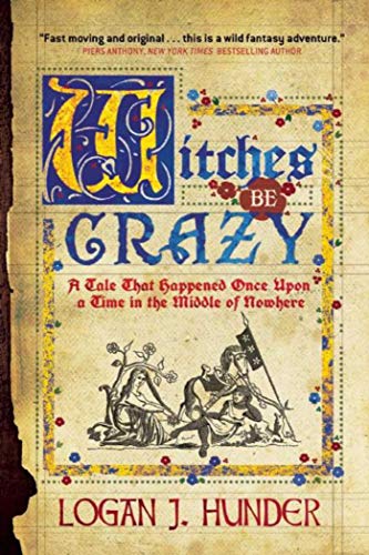 Witches Be Crazy A Tale That Happened Once Upon a Time in the Middle of Nowhere [Paperback]