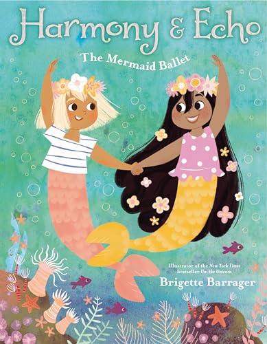 Harmony &amp Echo The Mermaid Ballet [Hardcover]