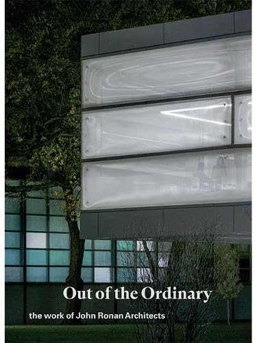 Out of the Ordinary The Work of John Ronan Architects [Hardcover]