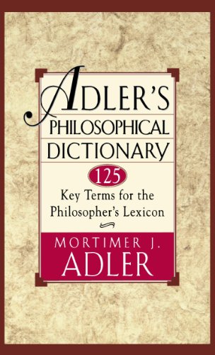 Adler&39s Philosophical Dictionary 125 Key Terms for the Philosopher&39s Le [Paperback]