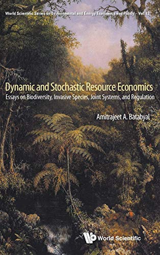 Dynamic And Stochastic Resource Economics  Essays On Biodiversity, Invasive Spe [Hardcover]