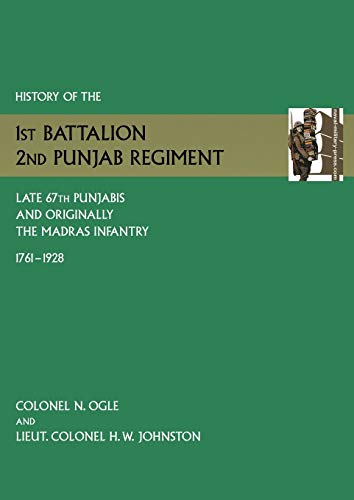 History Of The 1st Battalion, 2nd Punjab Regiment Late, 67th Punjabis, And Origi [Paperback]
